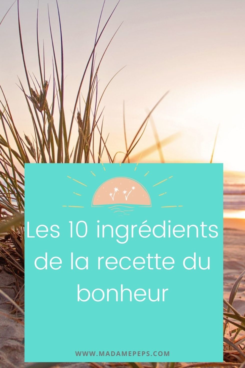 Les 10 ingrédients du bonheur - Madame Pep's joie de vivre
