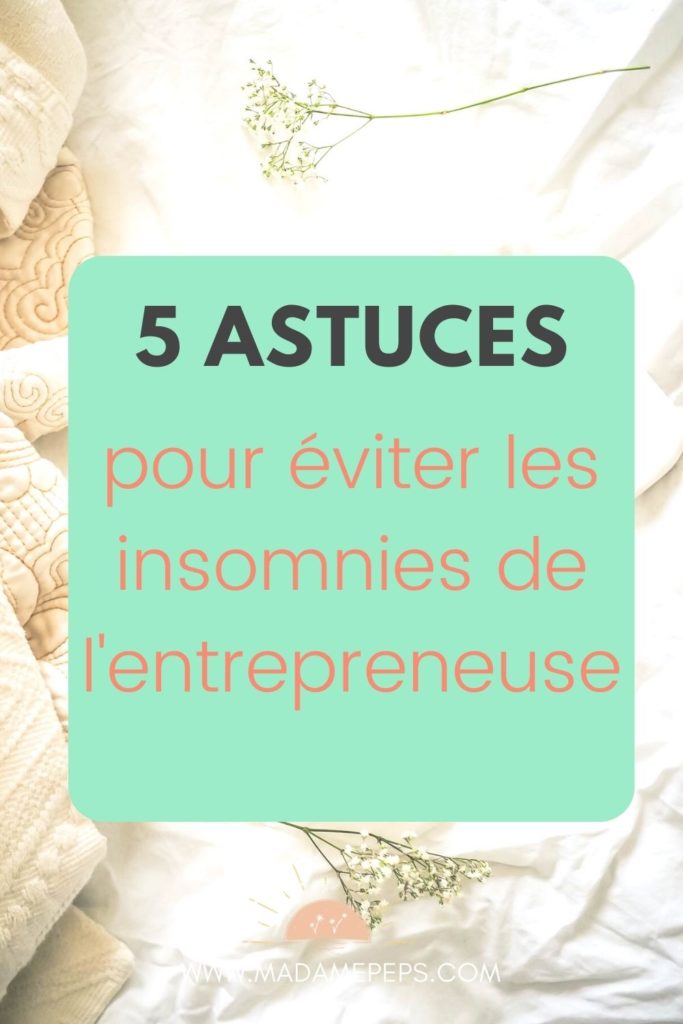 La qualité du sommeil de l'entrepreneure est essentielle pour créer un business abondant. Voilà 5 astuces que j'utilise!