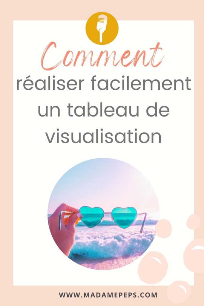 Le tableau de visualisation ou vision board, est un outil parfait pour atteindre ses objectifs pro, mais aussi sa vie perso! 