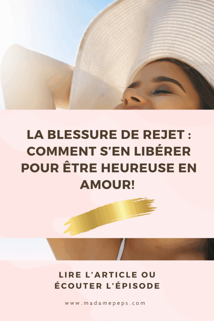 blessure de rejet : en guérir en amour la blessure de rejet, comment guérir et être heureuse en amour