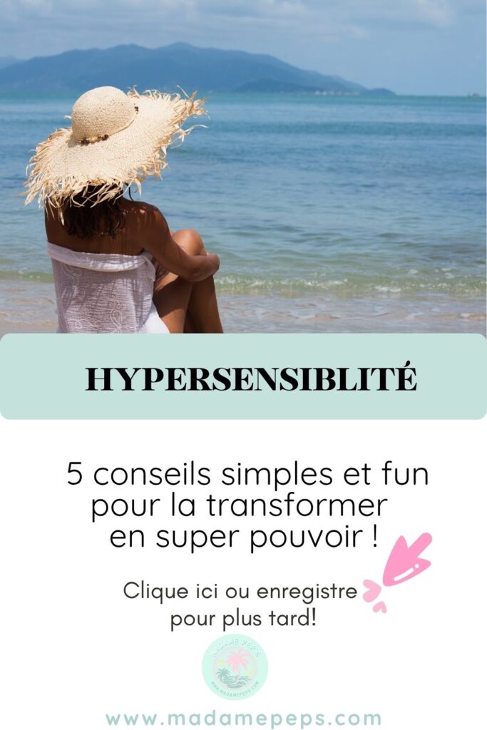 Hypersensible : 5 astuces pour être heureuse! Fais de ton hypersensibilité une force, et apprends à bien vivre tes émotions!